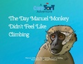 Cover: The Day Manuel Monkey Didn't Feel Like Climbing - Williams & Co Publishing, LLC