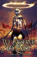 Cover: We Deserve to Exist - Inked in Gray LLC