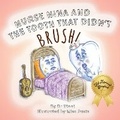 Cover: Nurse Nina and The Tooth That Didn't Brush! - Waxeye Books Publishing