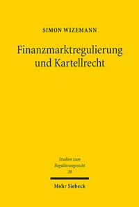 Abbildung von: Finanzmarktregulierung und Kartellrecht - Mohr Siebeck