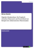 Cover: Digitales Krankenhaus. Ein Vergleich zwischen D&auml;nemark und Deutschland am Beispiel der elektronischen Patientenakte - GRIN Verlag