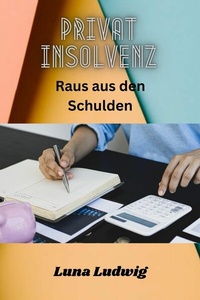 Abbildung von: Privat Insolvenz Raus aus den Schulden - epubli