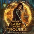 Cover: Bigger Guns, More Trouble - Blackstone Publishing
