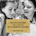 Cover: Deanna Durbin, Judy Garland, and the Golden Age of Hollywood - Blackstone Publishing