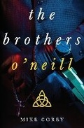 Cover: The Brothers O'Neill - Mike Corey Author