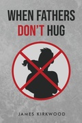 Cover: When Father's Don't Hug - Brilliant Books Literary