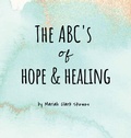 Cover: The ABC's of Hope & Healing - Lil Hedgehog Publishing