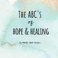 Cover: The ABC's of Hope & Healing - Lil Hedgehog Publishing