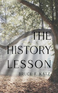 Enlarge image Cover: The History Lesson - Bruce F Katz, Author