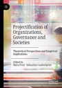 Cover: Projectification of Organizations, Governance and Societies - Palgrave Macmillan