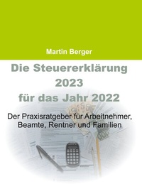 Abbildung von: Die Steuererklärung 2023 für das Jahr 2022 - BoD - Books on Demand