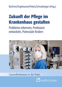 Abbildung von: Zukunft der Pflege im Krankenhaus gestalten - medhochzwei Verlag