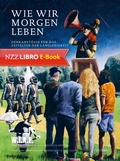 Cover: Wie wir morgen leben - NZZ Libro ein Imprint der Schwabe Verlagsgruppe AG