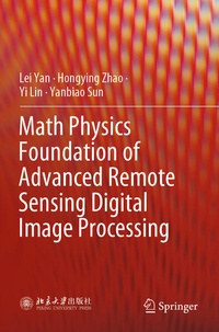 Enlarge image Cover: Math Physics Foundation of Advanced Remote Sensing Digital Image Processing - Springer