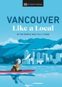 Cover: Vancouver Like a Local - DK Eyewitness Travel