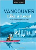 Bild: Vancouver Like a Local - DK Eyewitness Travel