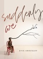 Cover: suddenly we - Wesleyan University Press
