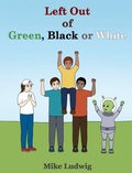 Cover: Left Out of Green, Black or White - IngramSpark