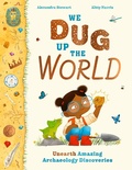 Cover: We Dug Up the World - Laurence King Publishing