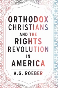 Enlarge image Cover: Orthodox Christians and the Rights Revolution in America - Fordham University Press