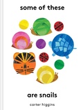Cover: Some of These Are Snails - Chronicle Books LLC