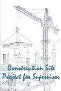 Abbildung von: Construction Site Project for Supervisor - HappyPublishing