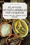 Cover: Flavours of the Caribbean the Cookbook - Jerry Simpson