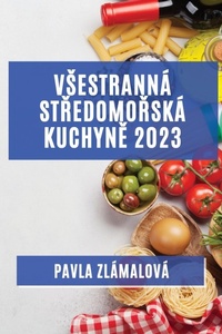 Abbildung von: Vsestranna stredomorska kuchyne 2023 - Pavla Zlamalova