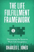 Cover: The Life Fulfillment Framework - Storybuilders Press