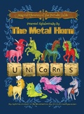 Cover: Magical Elements of the Periodic Table Presented Alphabetically By The Metal Horn Unicorns - Sybrina Publishing