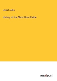 Enlarge image Cover: History of the Short-Horn Cattle - Anatiposi Verlag