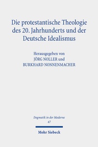Abbildung von: Die protestantische Theologie des 20. Jahrhunderts und der Deutsche Idealismus - Mohr Siebeck