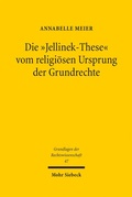 Abbildung von: Die "Jellinek-These" vom religiösen Ursprung der Grundrechte - Mohr Siebeck
