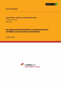 Abbildung von: Die Digitale-Inhalte-Richtlinie im deutschen Recht. Verhältnis zum besonderen Schuldrecht - GRIN Verlag