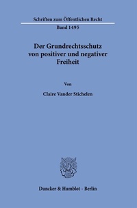 Abbildung von: Der Grundrechtsschutz von positiver und negativer Freiheit. - Duncker & Humblot