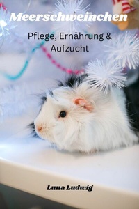 Abbildung von: Meerschweinchen Pflege, Ernährung und Zucht - epubli