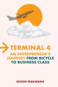 Abbildung von: Terminal 4 - An Entrepreneur's Journey from Bicycle to Business Class - Illuminance Solutions Pty Ltd
