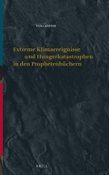 Cover: Extreme Klimaereignisse und Hungerkatastrophen in den Prophetenbuechern - Brill