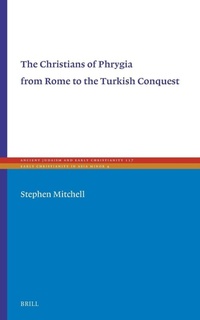 Enlarge image Cover: The Christians of Phrygia from Rome to the Turkish Conquest - Brill