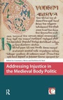 Cover: Addressing Injustice in the Medieval Body Politic - Amsterdam University Press