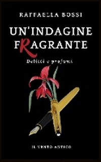 Enlarge image Cover: Un'indagine fragrante - Edizioni Il Vento Antico