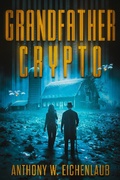 Cover: Grandfather Crypto (Old Code, #5) - Anthony W. Eichenlaub