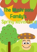 Cover: The Mushroom Family's Spring Adventure (The adventures of the mushroom family, #1) - Sugar Plum