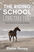 Cover: The Riding School Connemara Pony - The Coral Cove Horses Series (Coral Cove Horse Adventures for Girls and Boys, #1) - Elaine Heney