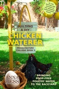 Cover: Building a DIY Chicken Waterer: Bringing Poop-free Poultry Water to the Backyard - Wetknee Books