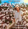 Cover: Grandma Never Complained - Gemlight Publishing LLC