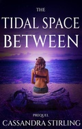 Cover: The Tidal Space Between (The Space Between, #0) - Cassandra Stirling