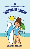 Cover: Cali's Adventures in Sports - Surfing in Hawaii - Joanne Crymble Publishing LLC