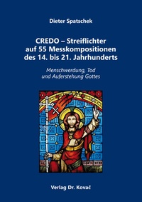 Abbildung von: CREDO - Streiflichter auf 55 Messkompositionen des 14. bis 21. Jahrhunderts - Kovac, Dr. Verlag