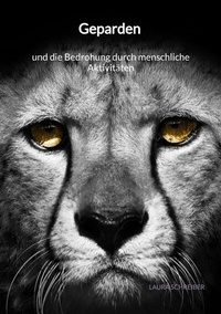 Abbildung von: Geparden und die Bedrohung durch menschliche Aktivitäten - Jaltas Books